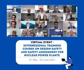 Virtual part of the Interregional Training Course on Design Safety and Safety Assessment for Nuclear Power Plants has completed
